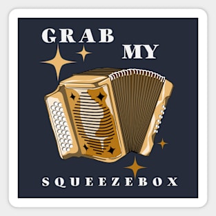 Grab My Squeezebox Magnet